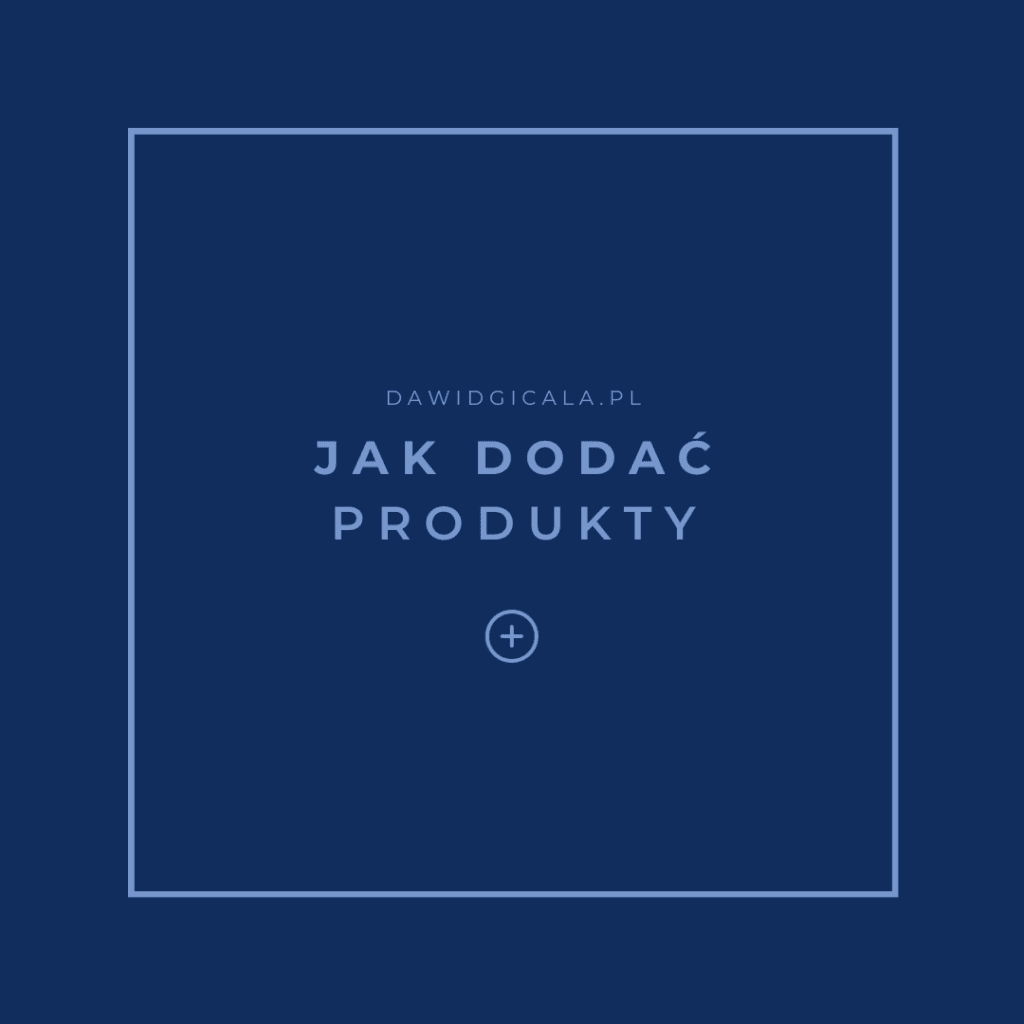 Jak dodać nowy produkt woocommerce
