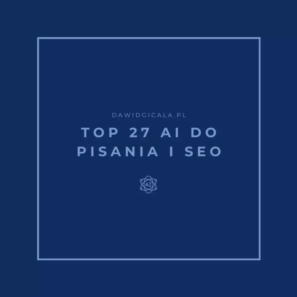 Narzędzia do pisania - TOP 27 AI do skutecznego pisania treści i SEO